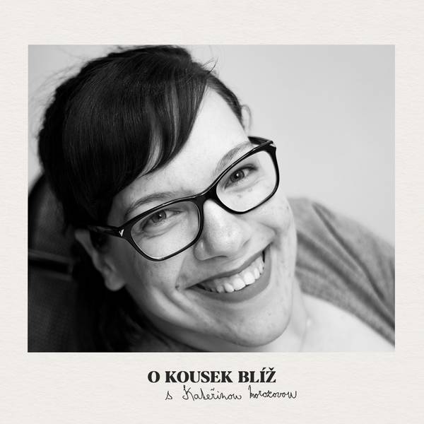 O kousek blíž